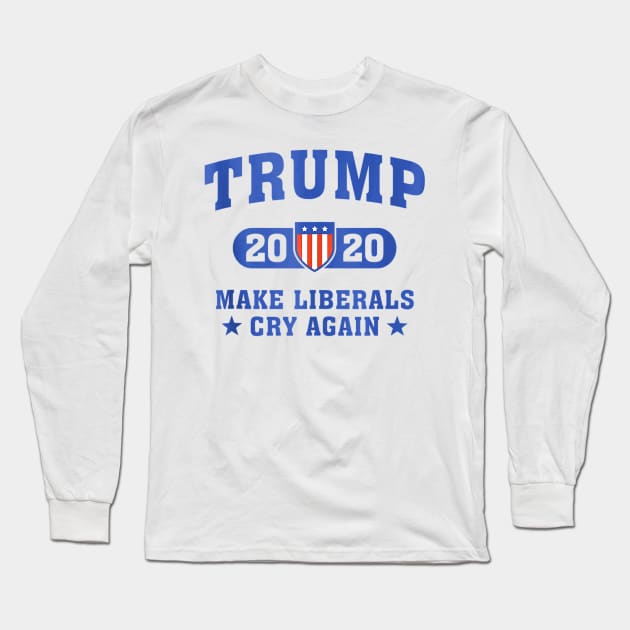 Trump 2020 Make Liberals Cry Again Long Sleeve T-Shirt by alyseashlee37806